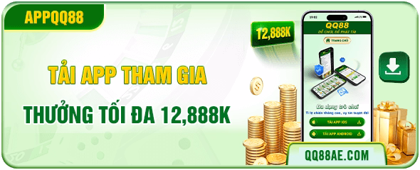 QQ88 16 tải app tham gia QQ88 thưởng tối đa 12,888k